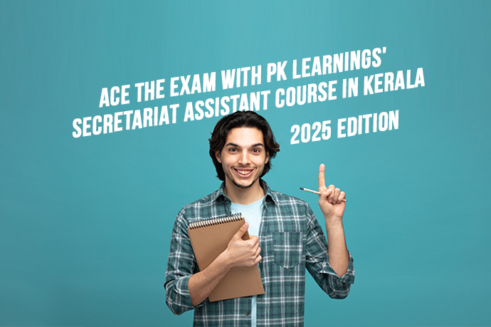 Ace the Exam with PK Learnings' Secretariat Assistant Course in Kerala – 2025 Edition