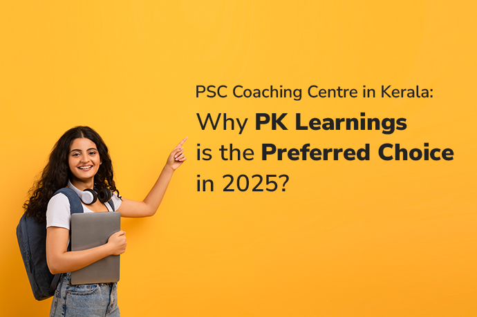 PSC Coaching Centre in Kerala: Why PK Learnings is the Preferred Choice in 2025