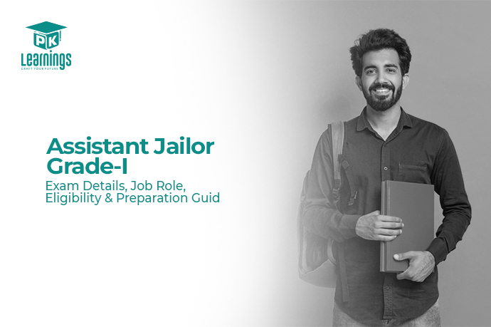 Assistant Jailor Grade-I – Exam Details, Job Role, Eligibility & Preparation Guide