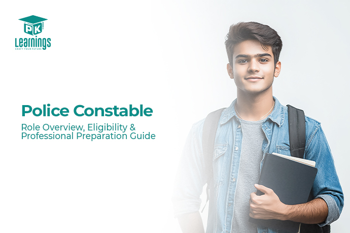 Police Constable – Role Overview, Eligibility & Professional Preparation Guide