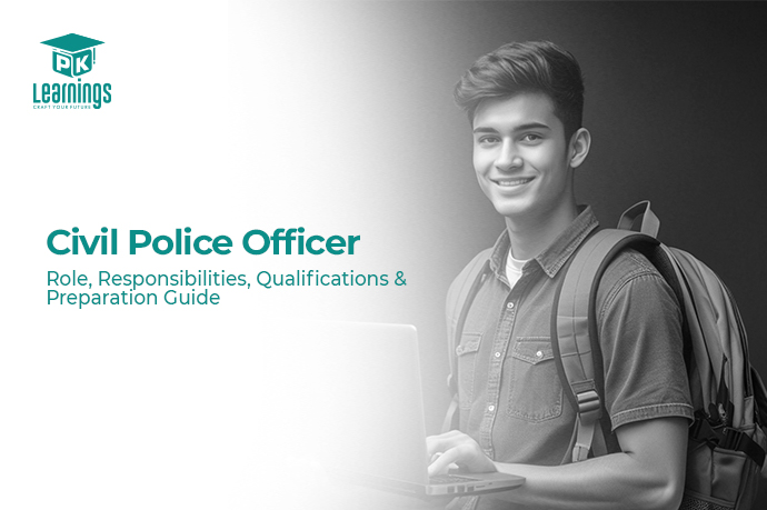 Civil Police Officer – Role, Responsibilities, Qualifications & Preparation Guide