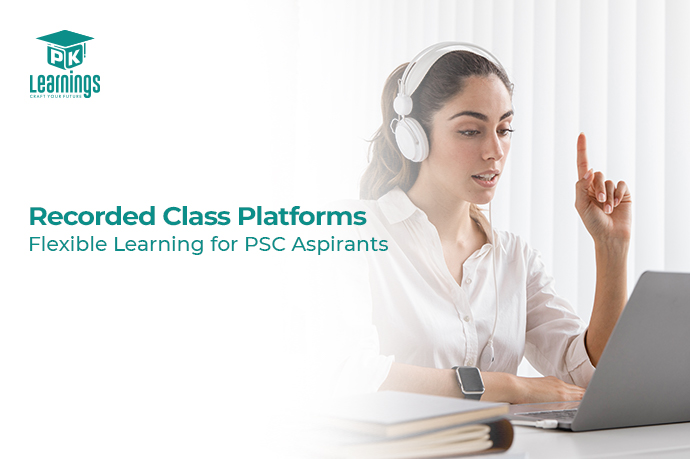 Recorded Class Platforms: Flexible Learning for PSC Aspirants