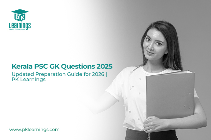 Kerala PSC GK Questions 2025 – Updated Preparation Guide for 2026 | PK Learnings