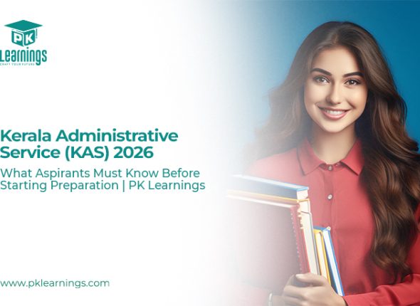 Kerala Administrative Service (KAS) 2026 – Complete Exam Guide, Eligibility & Preparation Strategy | PK Learnings