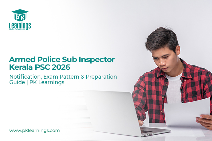 Armed Police Sub Inspector Kerala PSC 2026 – Notification, Exam Pattern & Preparation Guide | PK Learnings