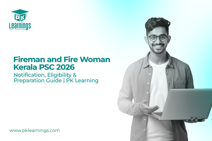 Fireman and Fire Woman Kerala PSC 2026 – Notification, Eligibility & Preparation | PK Learnings