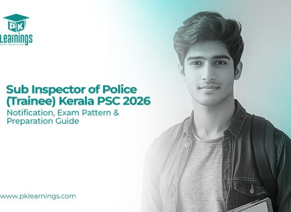 Sub Inspector of Police (Trainee) Kerala PSC 2026 Notification, Exam Pattern & Preparation | Pk Learnings