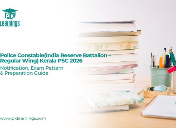 Police Constable IRB Regular Wing Kerala PSC 2026 – Notification, Exam Pattern & Preparation Guide | PK Learnings