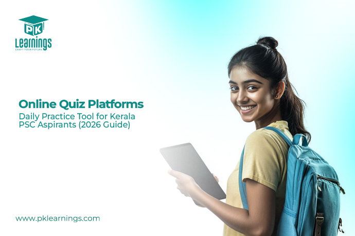 Online Quiz Platforms for Kerala PSC Aspirants – Daily Practice Guide 2026 | PK Learnings