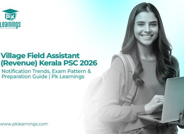 Village Field Assistant (Revenue) Kerala PSC 2026 – Notification, Exam Pattern & Preparation Guide | PK Learnings