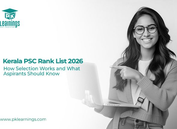 Kerala PSC Rank List 2026 – Selection Process, Rank List Details & Preparation Tips | PK Learnings