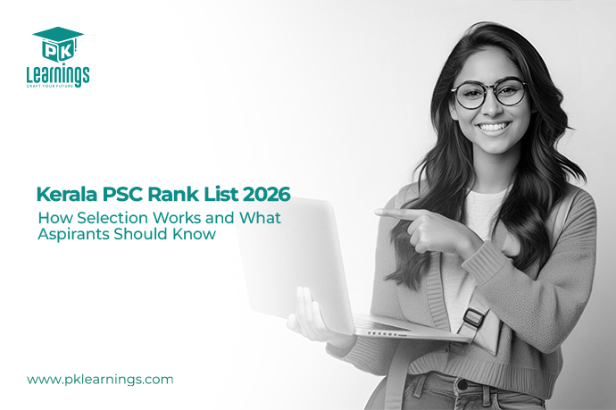Kerala PSC Rank List 2026 – Selection Process, Rank List Details & Preparation Tips | PK Learnings
