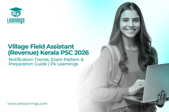 Village Field Assistant (Revenue) Kerala PSC 2026 – Notification, Exam Pattern & Preparation Guide | PK Learnings