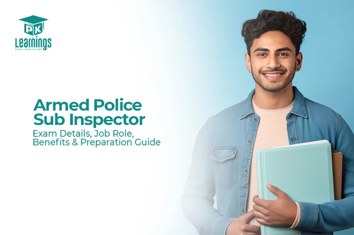 Armed Police Sub Inspector – Exam Details, Job Role, Benefits & Preparation Guide