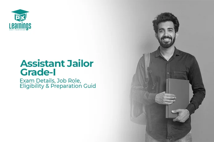 Assistant Jailor Grade-I – Exam Details, Job Role, Eligibility & Preparation Guide