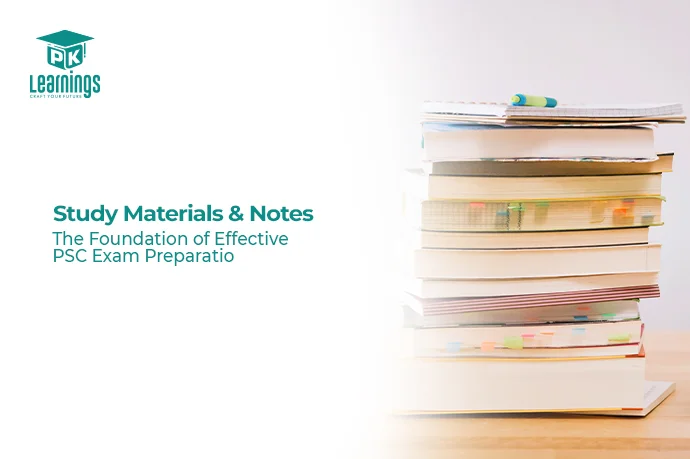 Study Materials & Notes: The Foundation of Effective PSC Exam Preparation