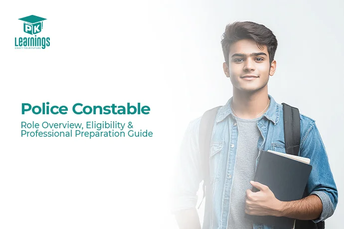 Police Constable – Role Overview, Eligibility & Professional Preparation Guide