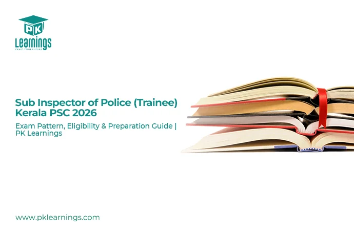 Sub Inspector of Police (Trainee) Kerala PSC 2026 Exam Guide | PK Learnings