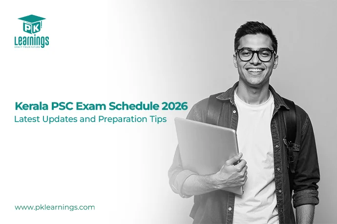 Kerala PSC Exam Schedule 2026 – Latest Dates, Notifications & Preparation Tips | PK Learnings